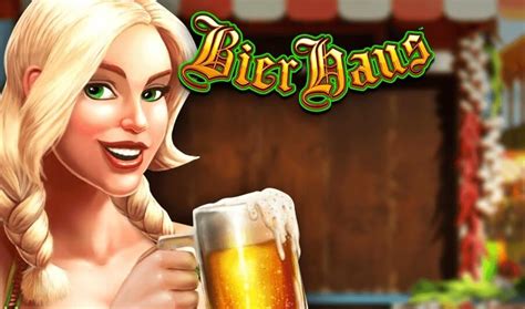 Bier Haus™ Slot Machine Game to Play Free .